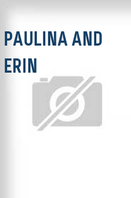 Paulina and Erin