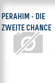 Perahim - die zweite Chance
