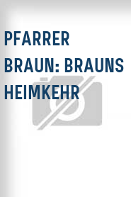 Pfarrer Braun: Brauns Heimkehr