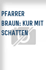 Pfarrer Braun: Kur mit Schatten