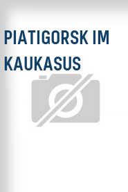 Piatigorsk im Kaukasus