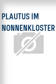 Plautus im Nonnenkloster