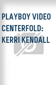Playboy Video Centerfold: Kerri Kendall