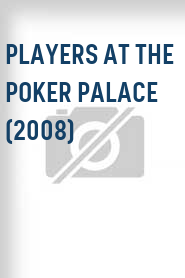 Players at the Poker Palace (2008)