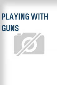 Playing with Guns