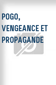 Pogo, vengeance et propagande