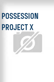 Possession Project X
