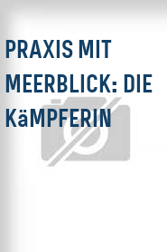 Praxis mit Meerblick: Die Kämpferin