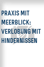 Praxis mit Meerblick: Verlobung mit Hindernissen