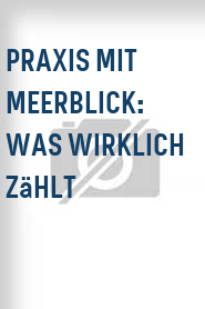 Praxis mit Meerblick: Was wirklich zählt