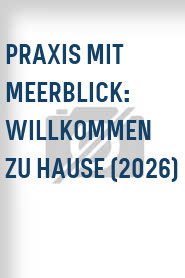 Praxis mit Meerblick: Willkommen zu Hause (2026)