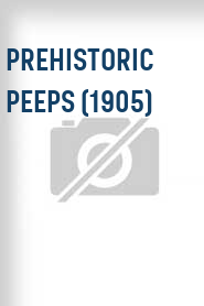 Prehistoric Peeps (1905)