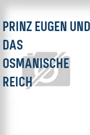 Prinz Eugen und das Osmanische Reich