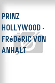 Prinz Hollywood - Frédéric von Anhalt