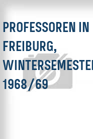 Professoren in Freiburg, Wintersemester 1968/69