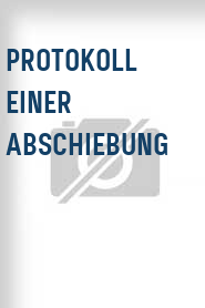Protokoll einer Abschiebung