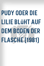 Pudy oder die Lilie blüht auf dem Boden der Flasche (1981)