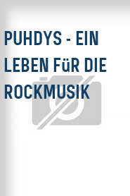Puhdys - Ein Leben für die Rockmusik