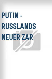 Putin - Russlands neuer Zar