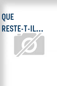 Que reste-t-il...