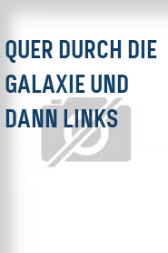 Quer durch die Galaxie und dann links