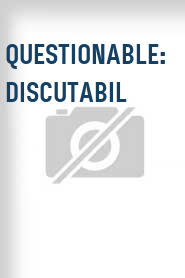 Questionable: Discutabil