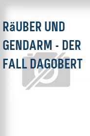 Räuber und Gendarm - Der Fall Dagobert