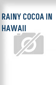Rainy Cocoa in Hawaii