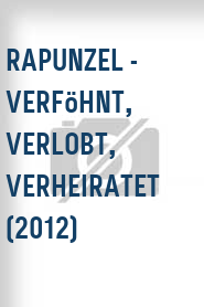 Rapunzel - Verföhnt, verlobt, verheiratet (2012)