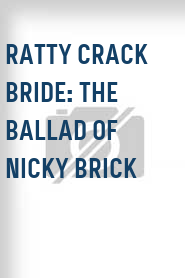 Ratty Crack Bride: The Ballad of Nicky Brick