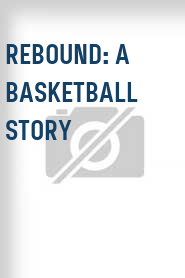 Rebound: A Basketball Story