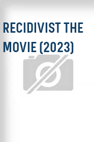 Recidivist the Movie (2023)