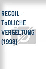 Recoil - Tödliche Vergeltung (1998)
