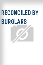 Reconciled by Burglars