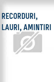 Recorduri, lauri, amintiri