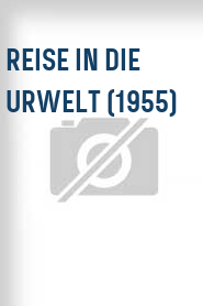 Reise in die Urwelt (1955)