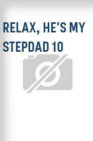 Relax, He's My Stepdad 10