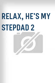 Relax, He's my Stepdad 2