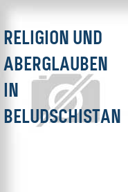Religion und Aberglauben in Beludschistan