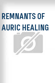 Remnants of Auric Healing