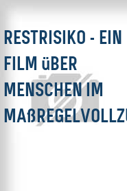 Restrisiko - Ein Film über Menschen im Maßregelvollzug