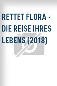 Rettet Flora - Die Reise ihres Lebens (2018)