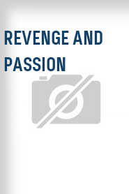 Revenge and Passion