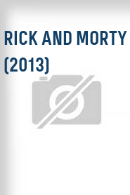 Rick and Morty  (2013)