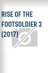 Rise of the Footsoldier 3 (2017)