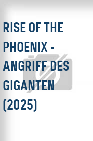 Rise of the Phoenix - Angriff des Giganten (2025)