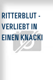 Ritterblut - Verliebt in einen Knacki