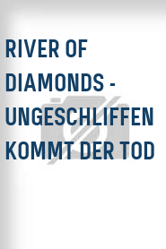 River of Diamonds - Ungeschliffen kommt der Tod
