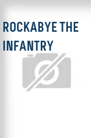 Rockabye the Infantry