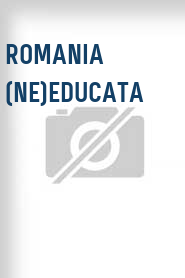 Romania (ne)educata